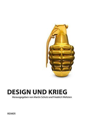 Design und Krieg von Adlkofer,  Michael, Foraita,  Sabine, Fromm,  Karen, Glomb,  Martina, Günzel,  Stephan, Hentschel,  Linda, Höfler,  Carolin, Kapp,  Hans-Jörg, Klein,  Eva, Lemke,  Harald, Marburger,  Marcel René, Nohr,  Rolf F, Scholz,  Martin, Schröder,  Gerald, Söll,  Änne, Walker,  Colin, Wehner,  Jens, Weltzien,  Friedrich