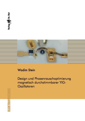 Design und Phasenrauschoptimierung magnetisch durchstimmbarer YIG-Oszillatoren von Stein,  Wadim