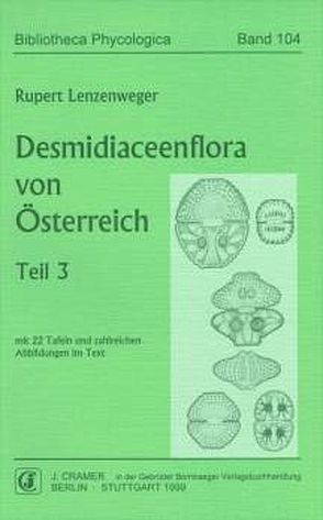 Desmidiaceenflora von Österreich, Teil 3 von Lenzenweger,  Rupert