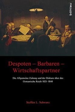 Despoten – Barbaren – Wirtschaftspartner von Schwarz,  Steffen L.