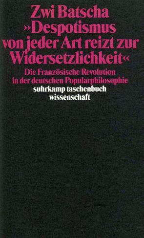 »Despotismus von jeder Art reizt zur Widersetzlichkeit« von Batscha,  Zwi