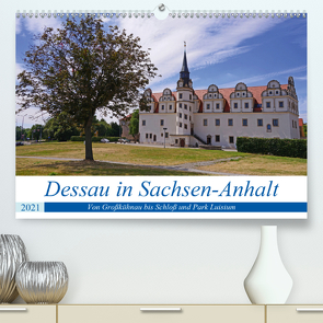 Dessau in Sachsen-Anhalt (Premium, hochwertiger DIN A2 Wandkalender 2021, Kunstdruck in Hochglanz) von Bussenius,  Beate