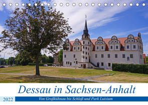 Dessau in Sachsen-Anhalt (Tischkalender 2022 DIN A5 quer) von Bussenius,  Beate