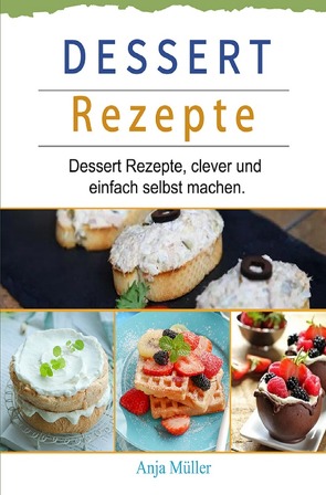 Dessert Rezepte 2021# von Müller,  Anja