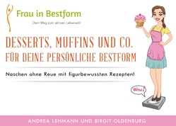 Desserts, Muffins und Co. für Deine persönliche Bestform von Lehmann,  Andrea, Oldenburg,  Birgit