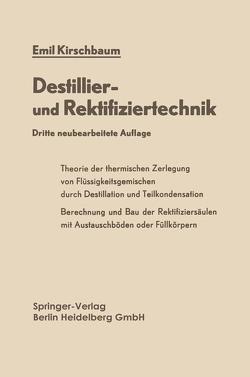 Destillier- und Rektifiziertechnik von Kirschbaum,  Emil