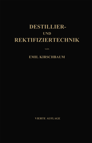 Destillier- und Rektifiziertechnik von Kirschbaum,  Emil