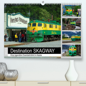 Destination SKAGWAY – Eine legendäre Eisenbahnfahrt in Alaska (Premium, hochwertiger DIN A2 Wandkalender 2022, Kunstdruck in Hochglanz) von Wilczek,  Dieter-M.