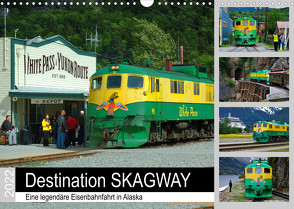 Destination SKAGWAY – Eine legendäre Eisenbahnfahrt in Alaska (Wandkalender 2022 DIN A3 quer) von Wilczek,  Dieter-M.