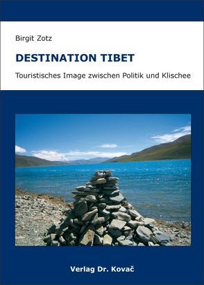 Destination Tibet – Touristisches Image zwischen Politik und Klischee von Zotz,  Birgit