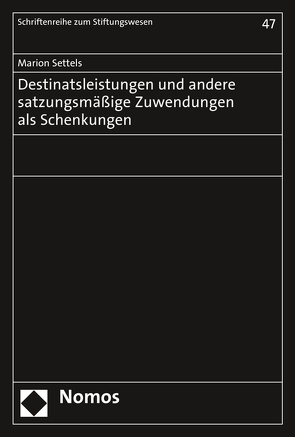 Destinatsleistungen und andere satzungsmäßige Zuwendungen als Schenkungen von Settels,  Marion