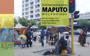 Destino/Destination Maputo von Baiculescu,  Mihai, Matlhombe,  Eduardo, Niederhuber,  Margit