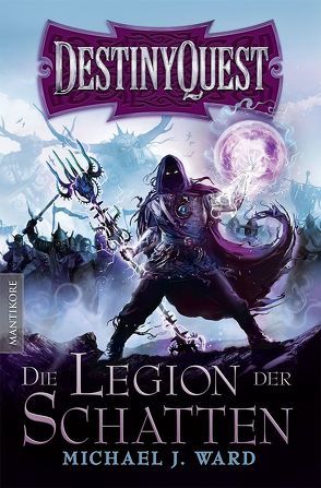 Destiny Quest 1: Die Legion der Schatten von Münter,  Felix A., Ward,  Michael J.