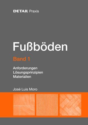 DETAIL Praxis Fußböden – Band 1 von Moro,  José Luis