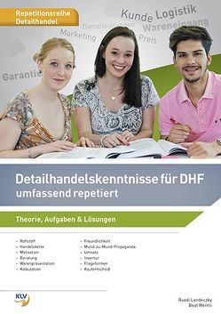 Detailhandelskenntnisse für Detailhandelsfachleute / Detailhandelskenntnisse DHF von Lendeczky,  Ruedi, Wernli,  Beat