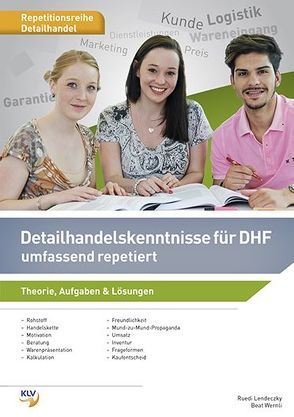 Detailhandelskenntnisse für Detailhandelsfachleute / Detailhandelskenntnisse DHF von Lendeczky,  Ruedi, Wernli,  Beat