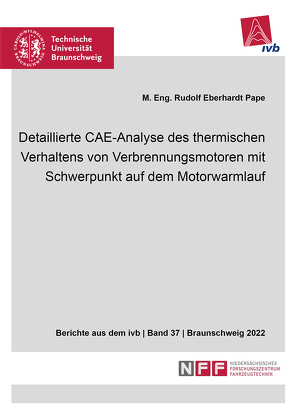 Detaillierte CAE-Analyse des thermischen Verhaltens von Verbrennungsmotoren mit Schwerpunkt auf dem Motorwarmlauf von Pape,  Rudolf Eberhardt