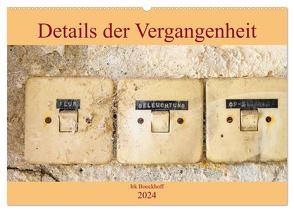 Details der Vergangenheit (Wandkalender 2024 DIN A2 quer), CALVENDO Monatskalender von Boockhoff,  Irk