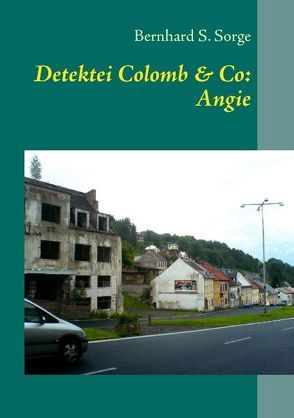 Detektei Colomb & Co: Angie von Sorge,  Bernhard S.