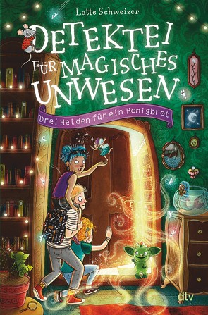 Detektei für magisches Unwesen – Drei Helden für ein Honigbrot von Helm,  Alexandra, Schweizer,  Lotte