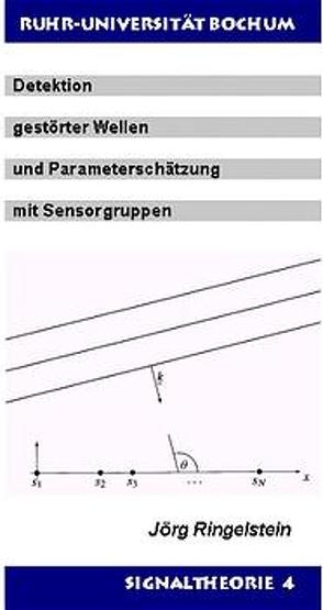 Detektion gestörter Wellen und Parameterschätzung mit Sensorgruppen von Ringelstein,  Jörg