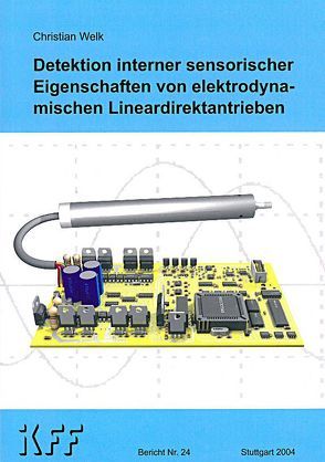 Detektion interner sensorischer Eigenschaften von elektrodynamischen Lineardirektantrieben von Welk,  Christian