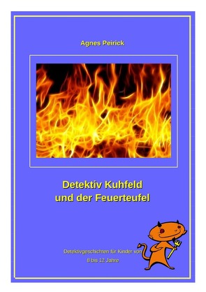 Detektiv Kuhfeld und der Feuerteufel von Peirick,  Agnes