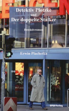 Detektiv Plotzke und der doppelte Stalker von Plachetka,  Erwin