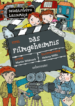 Detektivbüro LasseMaja – Das Filmgeheimnis von Doerries,  Maike, Widmark,  Martin, Willis,  Helena