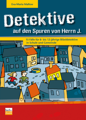 Detektive auf den Spuren von Herrn J. von Mallow,  Eva-Maria