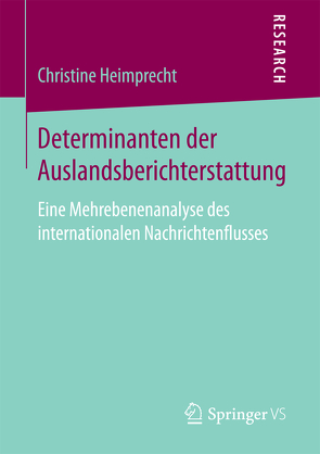 Determinanten der Auslandsberichterstattung von Heimprecht,  Christine