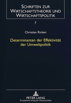 Determinanten der Effektivität der Umweltpolitik von Ricken,  Christian