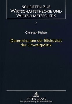 Determinanten der Effektivität der Umweltpolitik von Ricken,  Christian