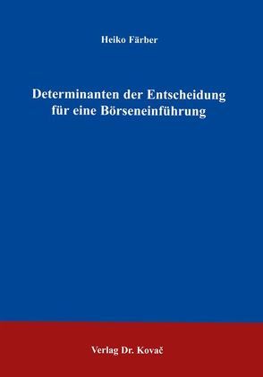 Determinanten der Entscheidung für eine Börseneinführung von Färber,  Heiko