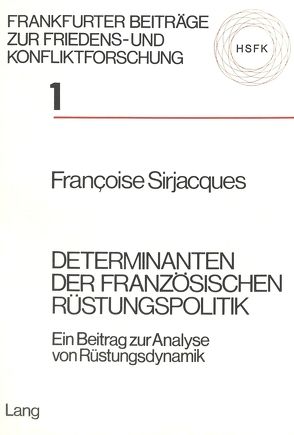 Determinanten der französischen Rüstungspolitik von Sirjacques,  Françoise