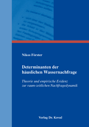 Determinanten der häuslichen Wassernachfrage von Förster,  Nikos