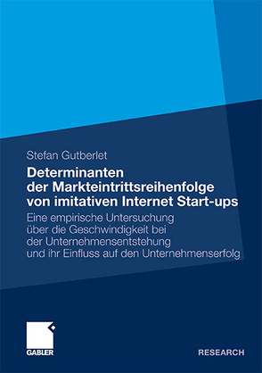 Determinanten der Markteintrittsreihenfolge von imitativen Internet Start-ups von Stefan,  Gutberlet