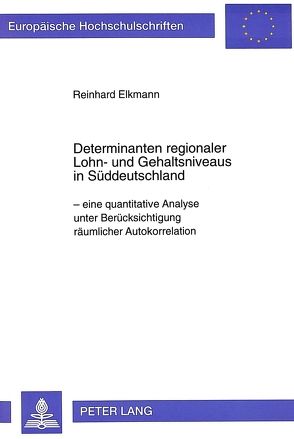 Determinanten regionaler Lohn- und Gehaltsniveaus in Süddeutschland von Elkmann,  Reinhard