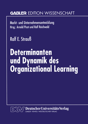 Determinanten und Dynamik des Organizational Learning von Strauß,  Ralf E.