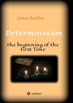 Determination – the beginning of the First Time von Buckler,  Linton