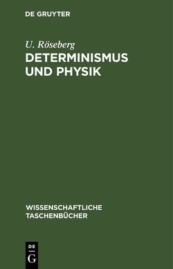 Determinismus und Physik von Röseberg,  U.