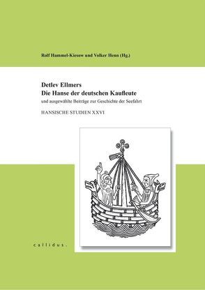 Detlev Ellmers – Die Hanse der deutschen Kaufleute von Hammel-Kiesow,  Rolf, Henn,  Volker