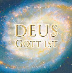 DEUS – GOTT IST von Lippert,  Rudolf