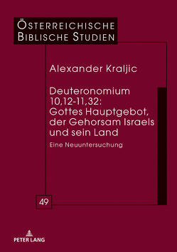 Deuteronomium 10,12-11,32: Gottes Hauptgebot, der Gehorsam Israels und sein Land von Kraljic,  Alexander