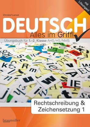 Deutsch – Alles im Griff! Rechtschreibung und Zeichensetzung 1 von Lamot,  Christof