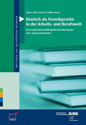 Deutsch als Fremdsprache in der Arbeits- und Berufswelt von BIBB Bundesinstitut für Berufsbildung, Kühn,  Günter, Mielke,  Tomas M.