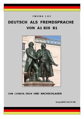 Deutsch als Fremdsprache – von A1 bis B1 von Luz,  Iwona