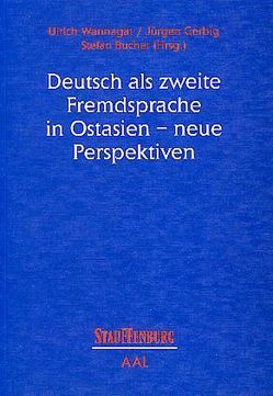 Deutsch als zweite Fremdsprache in Ostasien – neue Perspektiven von Bucher,  Stefan, Gerbig,  Jürgen J, Wannagat,  Ulrich