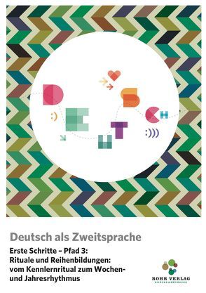 Deutsch als Zweitsprache. Erste Schritte – Pfad 3: Rituale und Reihenbildungen – vom Kennlernritual zum Wochen- und Jahresrhythmus von Frauen,  Christiane