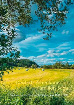 Deutsch-Amerikanische Familien-Saga von Menzel,  Horst Reiner